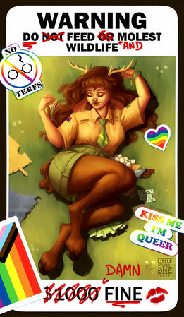 A vandalized warning poster which originally read "WARNING DO NOT FEED OR MOLEST WILDLIFE $1000 FINE" but now reads 'WARNING DO FEED AND MOLEST WILDLIFE. DAMN FINE" The sign is covered in pride stickers. The image in the poster is a satyr girl laying in th