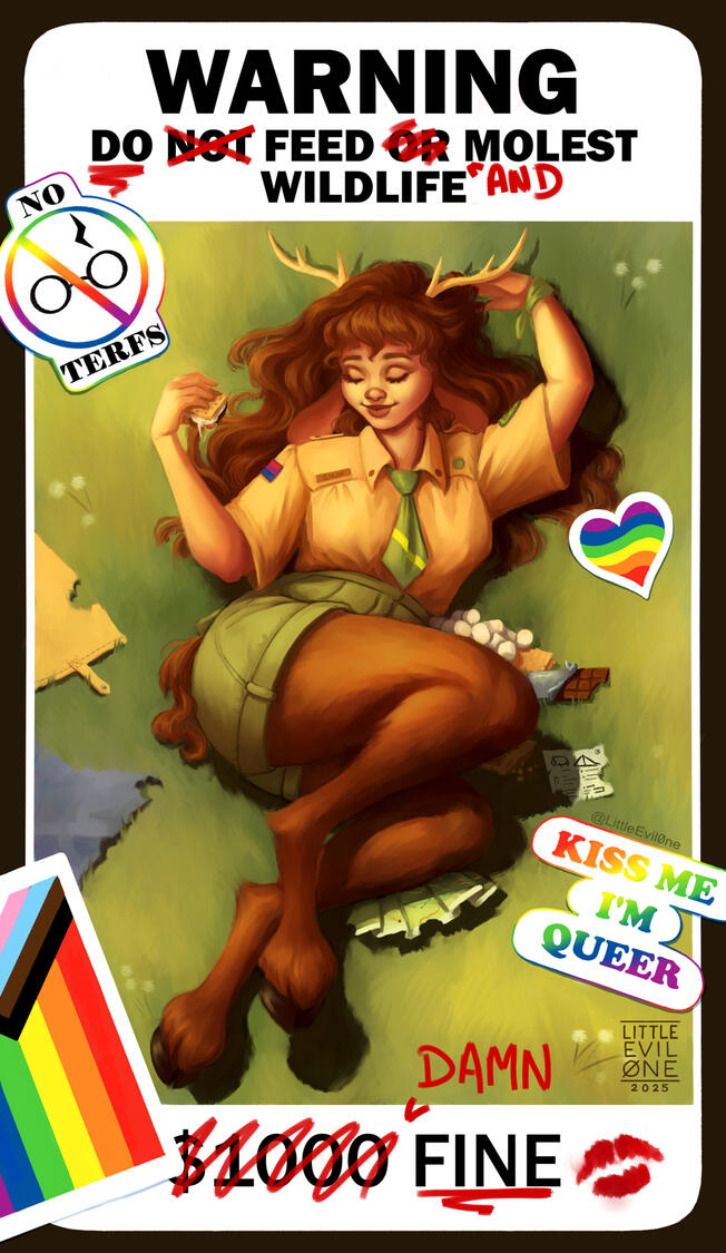 Chloe Pride A vandalized warning poster which originally read "WARNING DO NOT FEED OR MOLEST WILDLIFE $1000 FINE" but now reads 'WARNING DO FEED AND MOLEST WILDLIFE. DAMN FINE" The sign is covered in pride stickers. The image in the poster is a satyr girl laying in th
